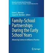 Family-School Partnerships During the Early School Years: Advancing Science to Influence Practice