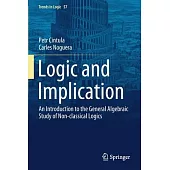 Logic and Implication: An Introduction to the General Algebraic Study of Non-Classical Logics