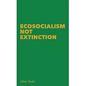 Ecosocialism Not Extinction