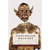 Conversion Machines: Apparatus, Artifice, Body