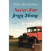 Never Far from Home: A Story of the Great Depression