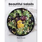 Beautiful Salads: Delicious Organic Salads and Dressings for Every Season