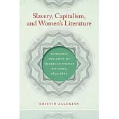 Slavery, Capitalism, and Women’s Literature: Economic Insights of American Women Writers, 1852-1869