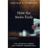 The How the News Feels: The Empathic Power of Literary Journalists