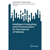 Intelligent Computing and Communication for the Internet of Vehicles