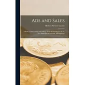 Ads and Sales: A Study of Advertising and Selling, From the Standpoint of the new Principles of Scientific Management