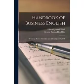 Handbook of Business English: By George Burton Hotchkiss and Edward Jones Kilduff