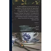 A Descriptive Catalogue of a General Collection of Ancient and Modern Engraved Gems, Cameos as Well as Intaglios, Taken From the Most Celebrated Cabin