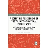 A Scientific Assessment of the Validity of Mystical Experiences: Understanding Altered Psychological and Neurophysiological States