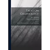 Talks On Graphology: The Art Of Knowing Character Through Handwriting