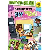 Flashback to the . . . Fly ’90s!: Ready-To-Read Level 2