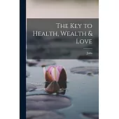 The Key to Health, Wealth & Love