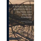 A Report On the Agriculture of Eastern and Western Flanders