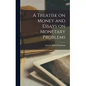 A Treatise on Money and Essays on Monetary Problems