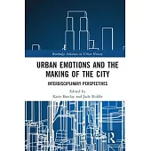Urban Emotions and the Making of the City: Interdisciplinary Perspectives