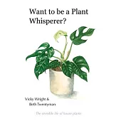 Want to be a Plant Whisperer: The invisible life of house plants