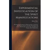 Experimental Investigation of the Spirit Manifestations: Demonstrating the Existence of Spirits and Their Communion With Mortals. Doctrine of the Spir