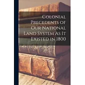 Colonial Precedents of Our National Land System As It Existed in 1800