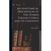 An Anatomical Description of the Human Gravid Uterus and Its Contents