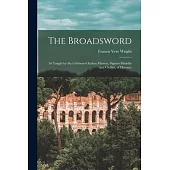 The Broadsword: As Taught by the Celebrated Italian Masters, Signors Masiello and Ciullini, of Florence