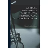 Abridged Therapeutics Founded Upon Histology and Cellular Pathology