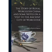 The Story of Royal Worcester China and Some Notes on a Visit to the Ancient City of Worcester