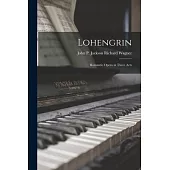 Lohengrin: Romantic Opera in Three Acts