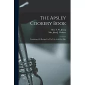The Apsley Cookery Book: Containing 448 Recipes For The Uric-acid-free Diet