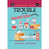 Trouble at the Valentine Factory