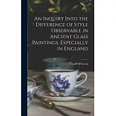 An Inquiry Into the Difference of Style Observable in Ancient Glass Paintings, Especially in England