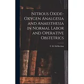 Nitrous Oxide-oxygen Analgesia and Anaesthesia in Normal Labor and Operative Obstetrics