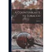 A Counterblaste to Tobacco