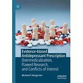 Evidence-Biased Antidepressant Prescription: Overmedicalisation, Flawed Research, and Conflicts of Interest