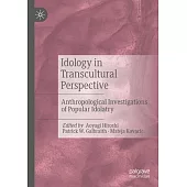 Idology in Transcultural Perspective: Anthropological Investigations of Popular Idolatry