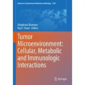 Tumor Microenvironment: Cellular, Metabolic and Immunologic Interactions