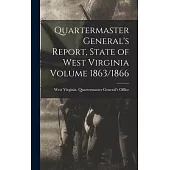 Quartermaster General’s Report, State of West Virginia Volume 1863/1866