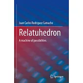 Relatuhedron: A Machine of Possibilities
