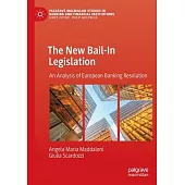 The New Bail-In Legislation: An Analysis of European Banking Resolution