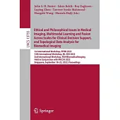 Ethical and Philosophical Issues in Medical Imaging, Multimodal Learning and Fusion Across Scales for Clinical Decision Support, and Topological Data