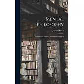 Mental Philosophy: Including the Intellect, Sensibilities, and Will