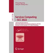 Services Computing - Scc 2022: 19th International Conference, Held as Part of the Services Conference Federation, Scf 2022, Honolulu, Hi, Usa, Decemb
