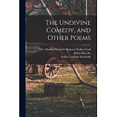 The Undivine Comedy, and Other Poems