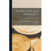 Protection and Prosperity: An Account of Tariff Legislation and Its Effect in Europe and America
