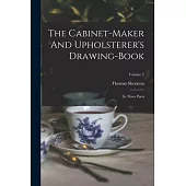 The Cabinet-maker And Upholsterer’s Drawing-book: In Three Parts; Volume 2