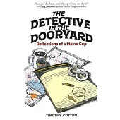 The Detective in the Dooryard: Reflections of a Maine Cop