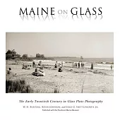 Maine on Glass: The Early Twentieth Century in Glass Plate Photography