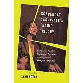 Scapegoat Carnivale’s Tragic Trilogy: Euripides’s Medea, Euripides’s Bacchae, and Sophocles’s Oedipus Tyrannus