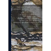 Precious Stones, a Popular Account of Their Characters, Occurrence and Applications, With an Introduction to Their Determination, for Mineralogists, L