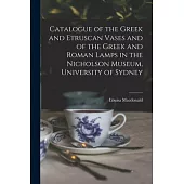 Catalogue of the Greek and Etruscan Vases and of the Greek and Roman Lamps in the Nicholson Museum, University of Sydney