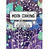 Moon Cooking Hardcover: Recipes Inspired by Moon Cookie Gallery Art